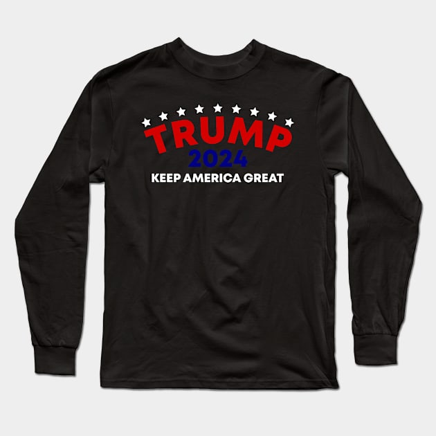 Trump 2024, Keep America Great Long Sleeve T-Shirt by Dylante